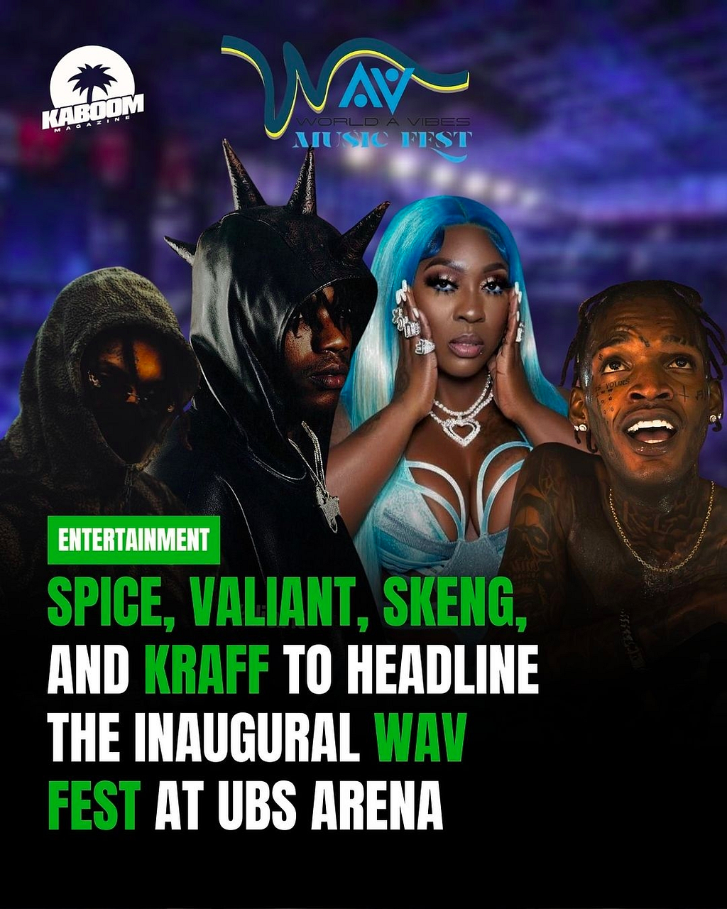 Spice, Valiant, Skeng, and Kraft to headline the inaugural Wav Fest at UBS Arena